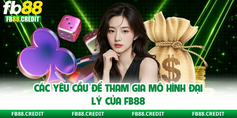 Các yêu cầu để tham gia mô hình đại lý của FB88