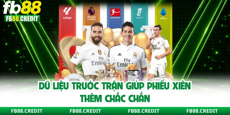 Dữ liệu trước trận giúp phiếu xiên thêm chắc chắn