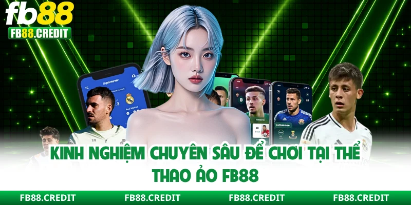 Kinh nghiệm chuyên sâu để chơi tại thể thao ảo FB88