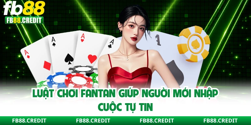 Luật chơi Fantan giúp người mới nhập cuộc tự tin