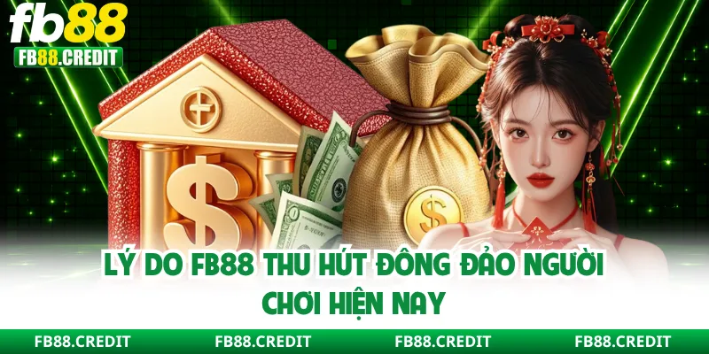Lý do FB88 thu hút đông đảo người chơi hiện nay 