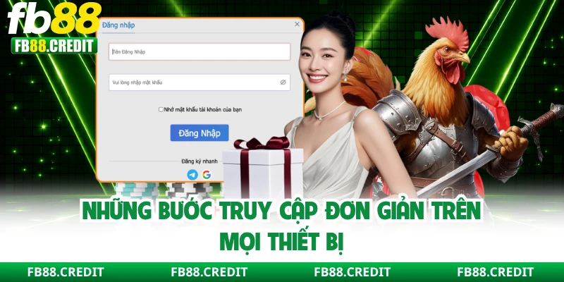 Những bước truy cập đơn giản trên mọi thiết bị