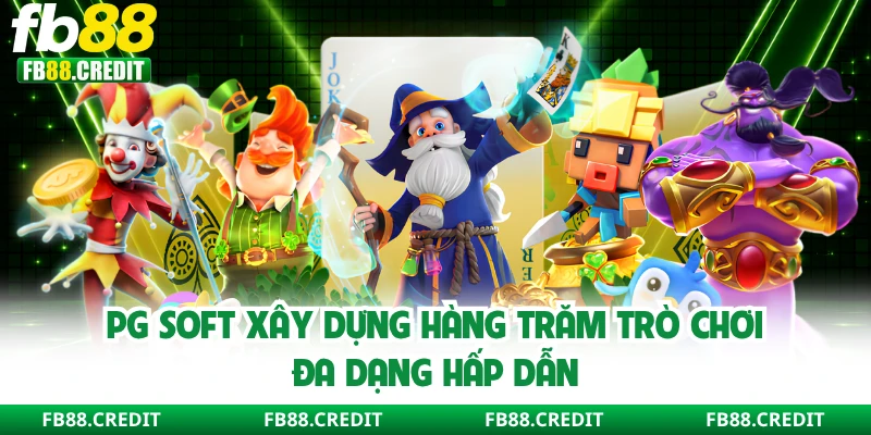PG Soft xây dựng hàng trăm trò chơi đa dạng hấp dẫn