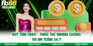 Rút Tiền FB88 - Thao Tác Nhanh Chóng Và An Toàn 24/7