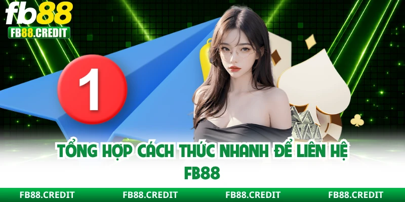 Tổng hợp cách thức nhanh để liên hệ FB88